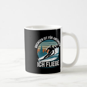 Bremsen ist für Anfänger Ich fliege Skifahren Kaffeetasse