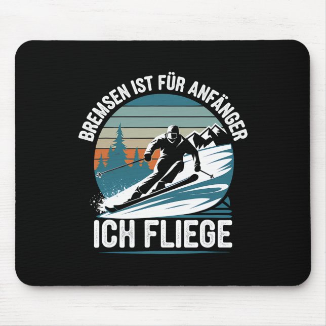 Bremsen ist für Anfänger Ich fliege Skifahren Mousepad (Vorne)