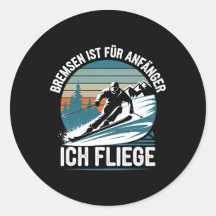 Bremsen ist für Anfänger Ich fliege Skifahren Runder Aufkleber