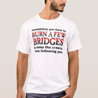 Brennen Sie ein paar Brücken Funny T - Shirt Spaß