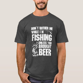 Brennen Sie mich nicht, wenn ich fische, es sei de T-Shirt