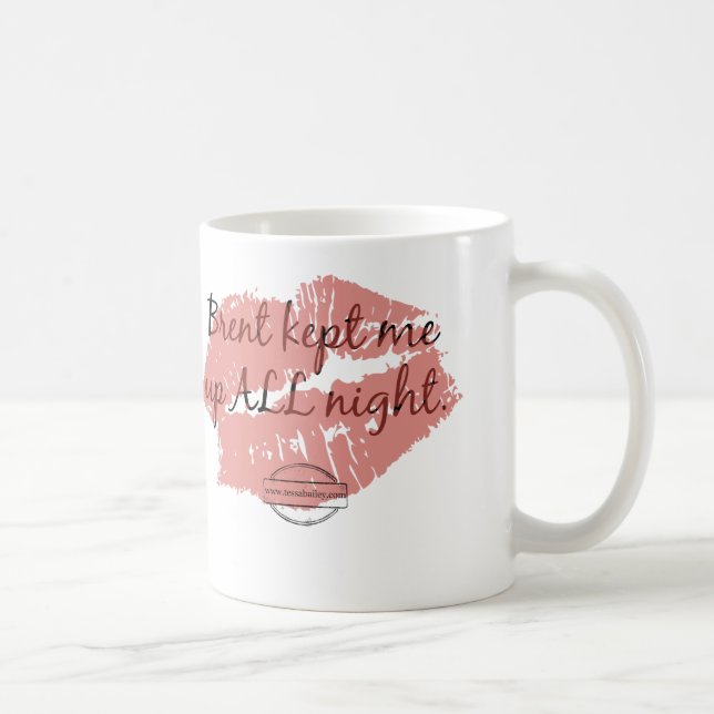 Brent behielt mich herauf die ganze Nacht Tasse (Rechts)