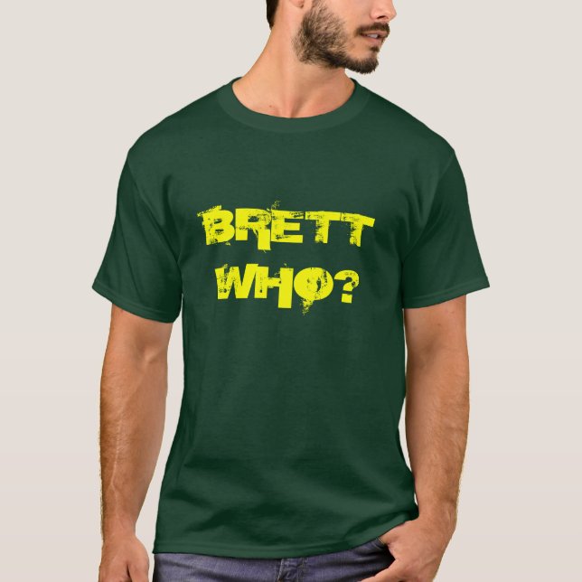 BRETT WHO? T-Shirt (Vorderseite)