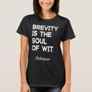 Brevität ist die Seele des Witzes William Shakesp T-Shirt