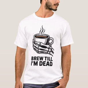 Brew, bis ich tot Skelett Kaffee Halloween T-Shirt