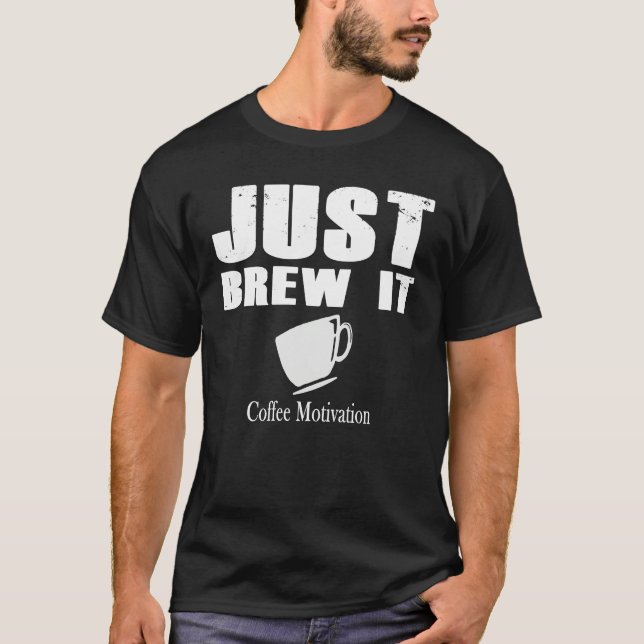 Brew it coffee motivation Java T-Shirt (Vorderseite)