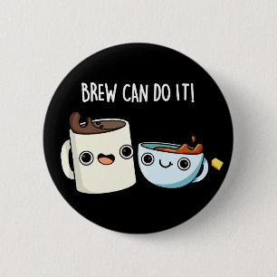 Brew kann es lustigen Kaffee Tee Pun Dark BG Button