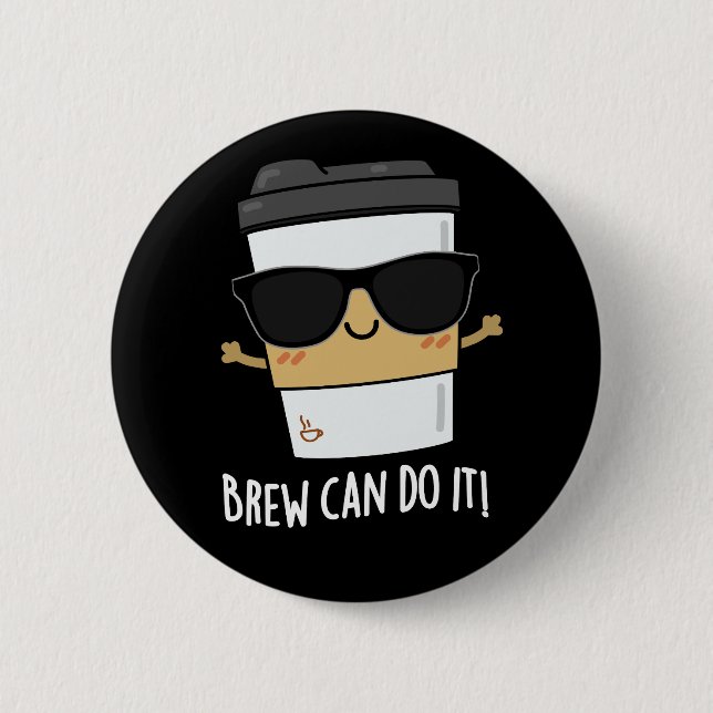 Brew kann es positive Kaffee Pun Dark BG Button (Vorderseite)