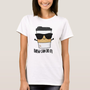 Brew kann es positive Kaffeepause machen T-Shirt