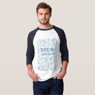 Brew kann es T-Shirt