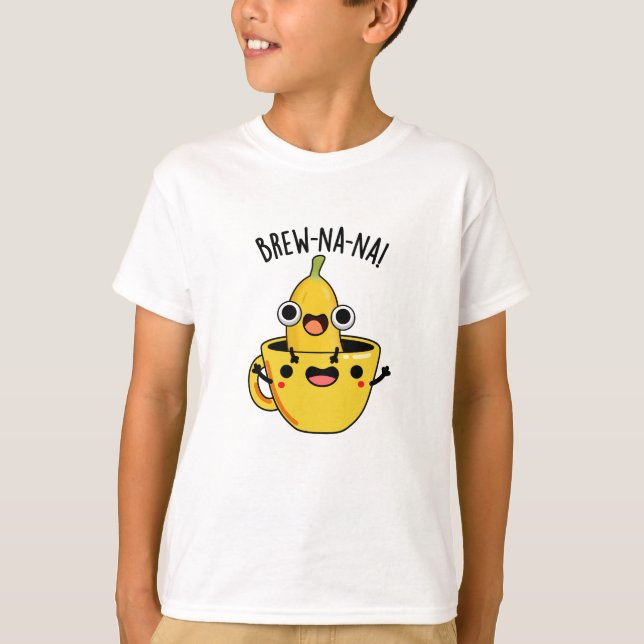 Brew-nana Funny Banana Pun T-Shirt (Vorderseite)