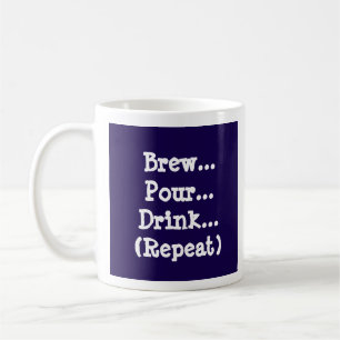 Brew, Pour, Drink (Wiederholung) Kaffeetasse