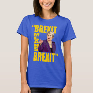 BREXIT BEDEUTET BREXIT, Theresa kann T-Shirt