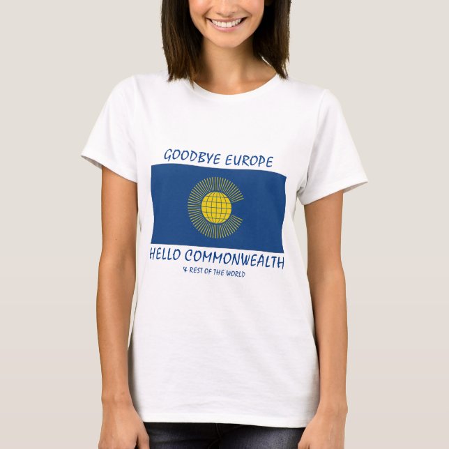 BREXIT Goodbye Europe Hallo COMMONWEALTY T-Shirt (Vorderseite)