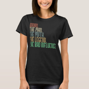 Brian Man Myth Legend Bad Influence Funny Personal T-Shirt