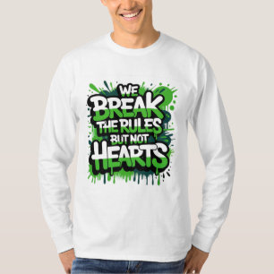 Brich die Regeln, aber nicht Herzen T-Shirt