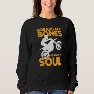 Bricht Meine Knochen Aber Heilt Meine Seele Motocr Sweatshirt