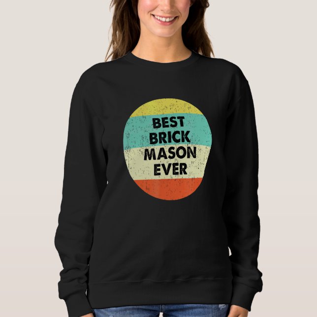 Brick Mason Best Brick Mason Ever Sweatshirt (Vorderseite)