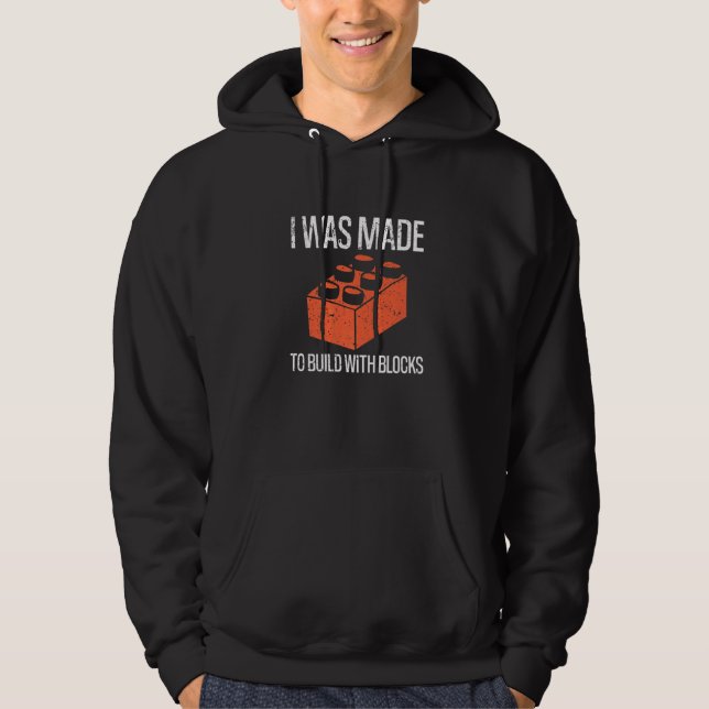 Bricks I Was Made To Build With Blocks Builder   Hoodie (Vorderseite)