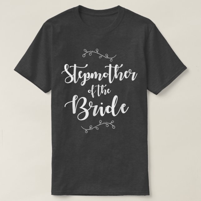 Bridal Party Stepmother of the Bride  Wedding Part T-Shirt (Design vorne)