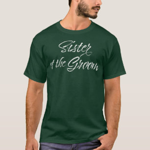 Bridal Shower Wedding Favors for Bride Sister of t T-Shirt