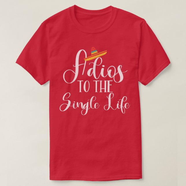 Bride Adios zum Single Life Junggeselinnen-Abschie T-Shirt (Design vorne)