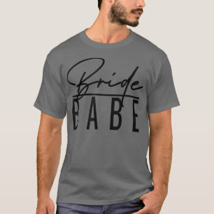 Bride Babe Bridal Bachelorette Wedding Party Match T-Shirt