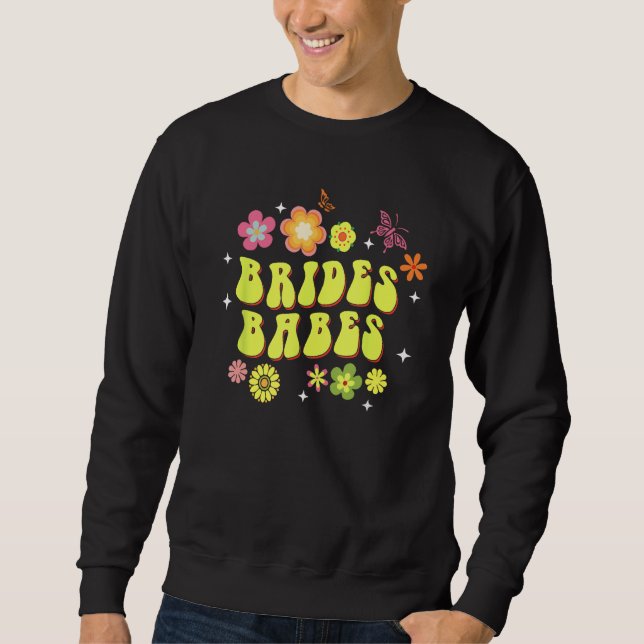 Bride Babes Bridesmaids Groovy Bachelorette Party Sweatshirt (Vorderseite)
