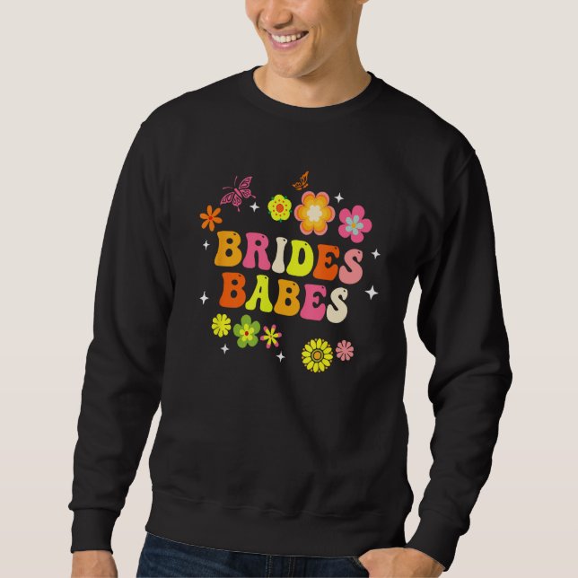 Bride Babes Bridesmaids Groovy Bachelorette Party  Sweatshirt (Vorderseite)