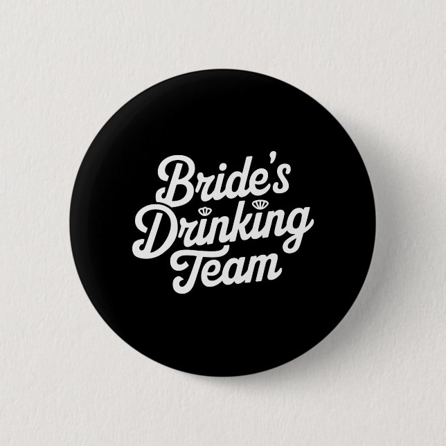 Bride Drinking Team Junggeselinnen-Abschied Funny  Button (Vorderseite)