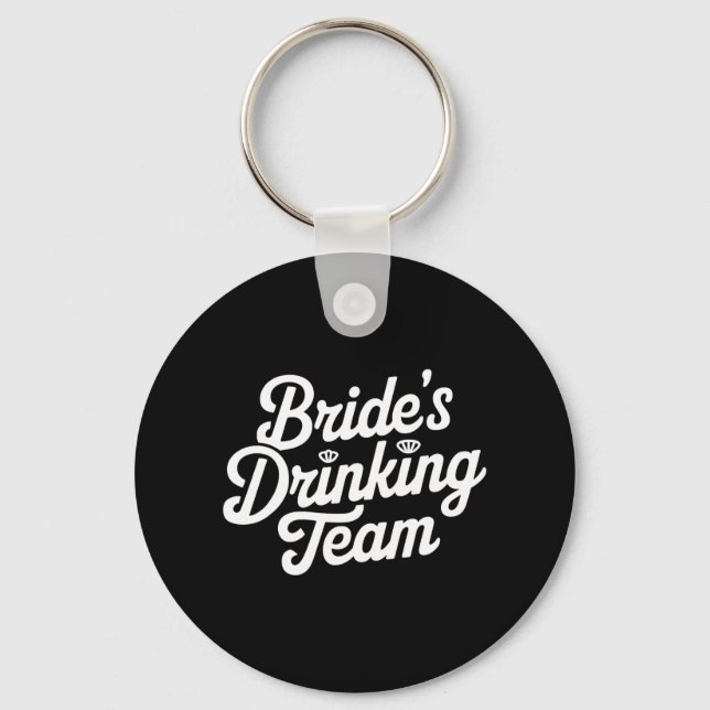 Bride Drinking Team Junggeselinnen-Abschied Funny  Schlüsselanhänger (Vorderseite)