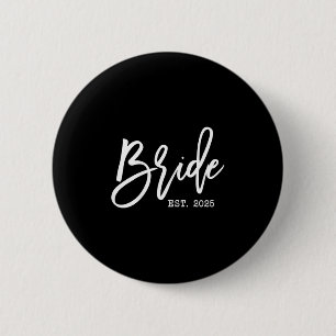 Bride Est 2025 für die Hochzeit der künftigen Ehef Button