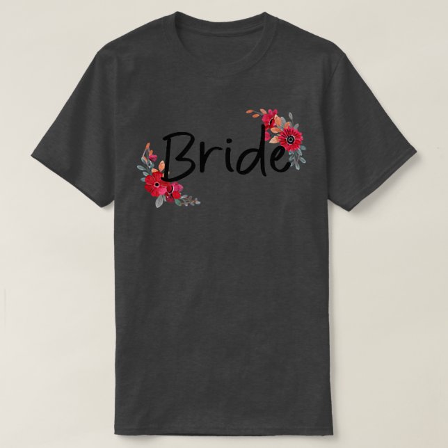 Bride Flower Tees For Bachelor Party Wedding Bride (Design vorne)