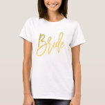 BRIDE Gold Modern Script Trendy Verlobung T-Shirt<br><div class="desc">Anpassen mit oder ohne Text</div>