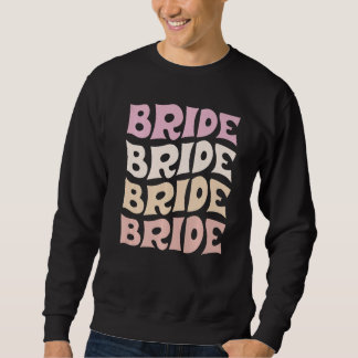 Bride I Do Crew Retro Bachelorette Party Bride Bri Sweatshirt