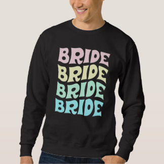 Bride I Do Crew Retro Bachelorette Party Bride Bri Sweatshirt