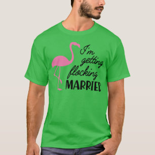 Bride Ich bekomme verheiratet Flamingo Theme T-Shirt