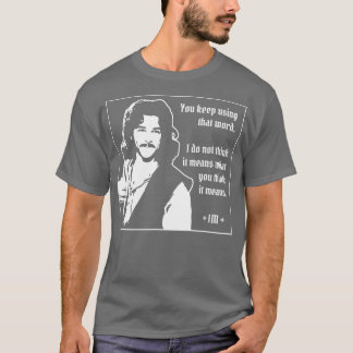 Bride Inigo Montoya Sie Behielt mit diesem Wort T-Shirt