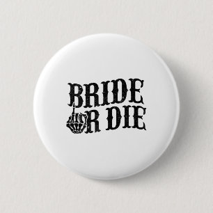 Bride oder Die Junggeselinnen-Abschied Halloween B Button