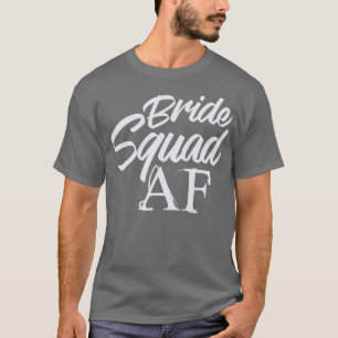 Bride Squad AF Hen Party Wedding Bachelorette T-Shirt