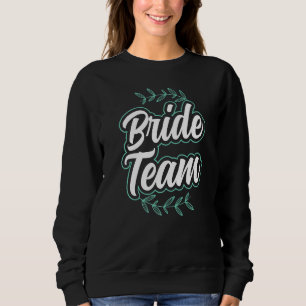 Bride Team Niedlich Bachelorette Wedding Party Sweatshirt
