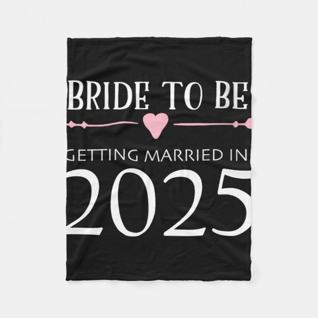 Bride to be 2025 Get Married Verlobung Engage Fleecedecke (Vorderseite)