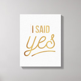 Bride to be Gift - Ich sagte ja Gold Foil (Imitate Leinwanddruck