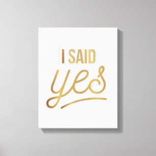 Bride to be Gift - Ich sagte ja Gold Foil (Imitate Leinwanddruck