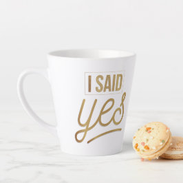 Bride to be Gift - Ich sagte ja Gold Foil (Imitate Milchtasse