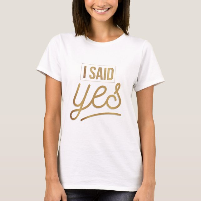 Bride to be Gift - Ich sagte ja Gold Foil (Imitate T-Shirt (Vorderseite)