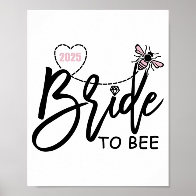 Bride to bee 2025 Junggeselinnen-Abschied Verlobt  Poster (Vorne)
