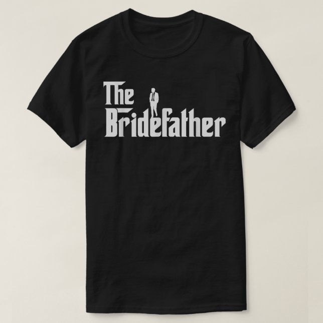 Bridefather Great Father of the Bride Men Daddy Da T-Shirt (Design vorne)