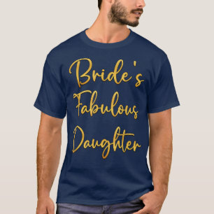 Bride's Fabulous Daughter Bridal Polterabend Id T-Shirt