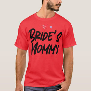 Bride's Mommy Funny Graphic Slogan Joke T-Shirt